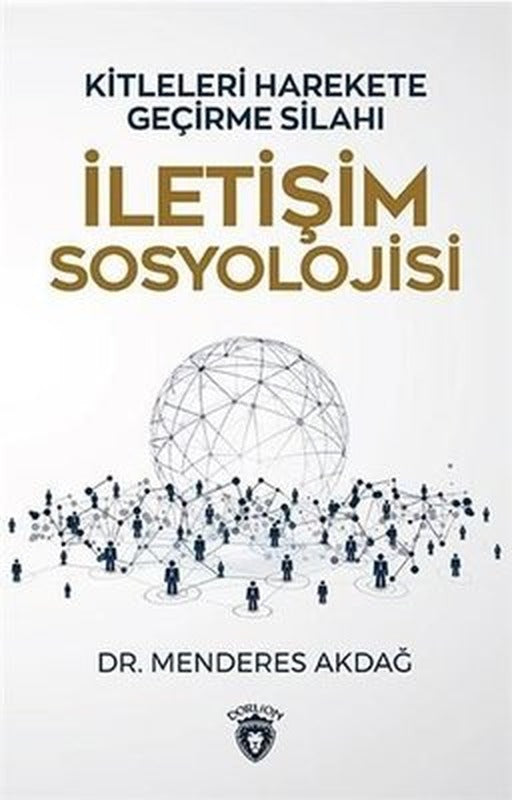 Kitleleri Harekete Geçirme Silahı İletişim Sosyolojisi | Dorlion Yayınevi