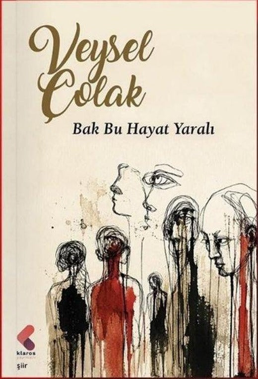 Bak Bu Hayat Yaralı | Klaros Yayınları (İnce Kapak)