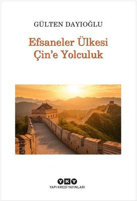 Efsaneler Ülkesi Çin'e Yolculuk |Yapı Kredi Yayınları (İnce Kapak)
