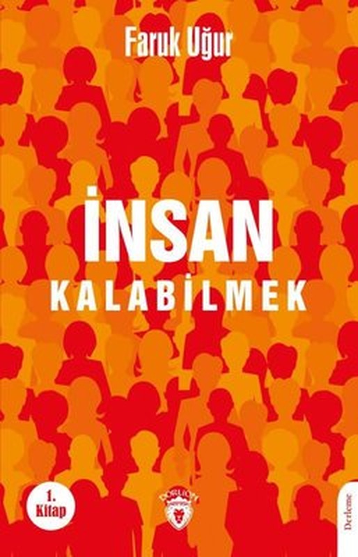 İnsan Kalabilmek - 1.Kitap | Dorlion Yayınevi