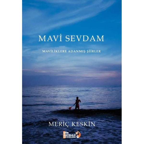 Mavi Sevdam - Maviliklere Adanmış Şiirler | Şiir Antoloji Yayınları (İnce Kapak)