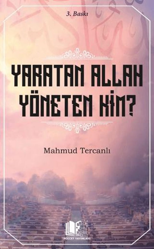 Yaratan Allah Yöneten Kim?