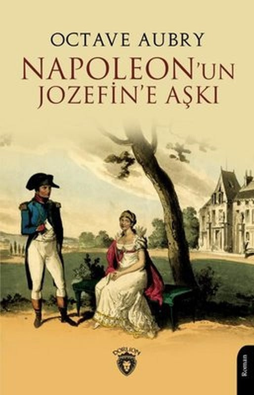 Napoleon'un Jozefin'e Aşkı | Dorlion Yayınevi