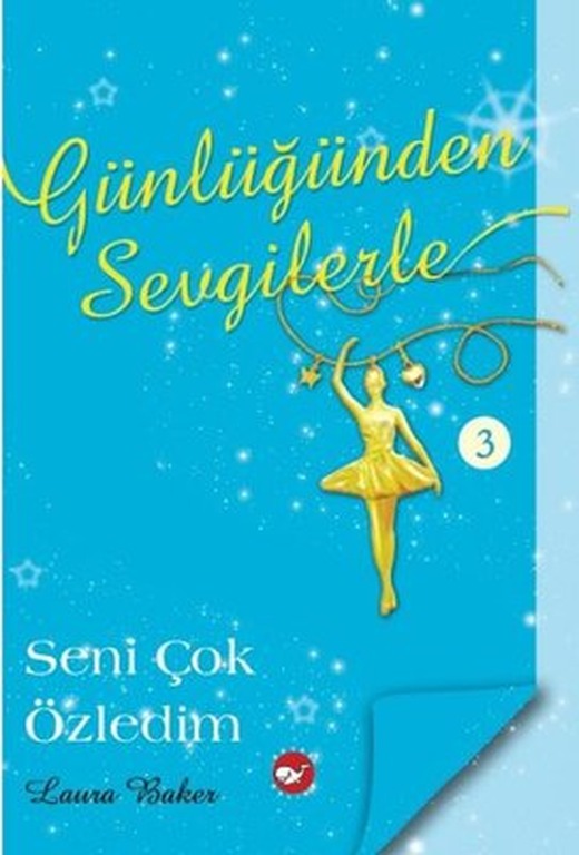 Günlüğünden Sevgilerle 3 - Seni Çok Özledim |Beyaz Balina Yayınları (İnce Kapak)