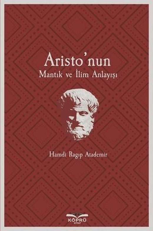 Aristo’nun Mantık ve İlim Anlayışı | Köprü Kitapları (Ciltsiz)