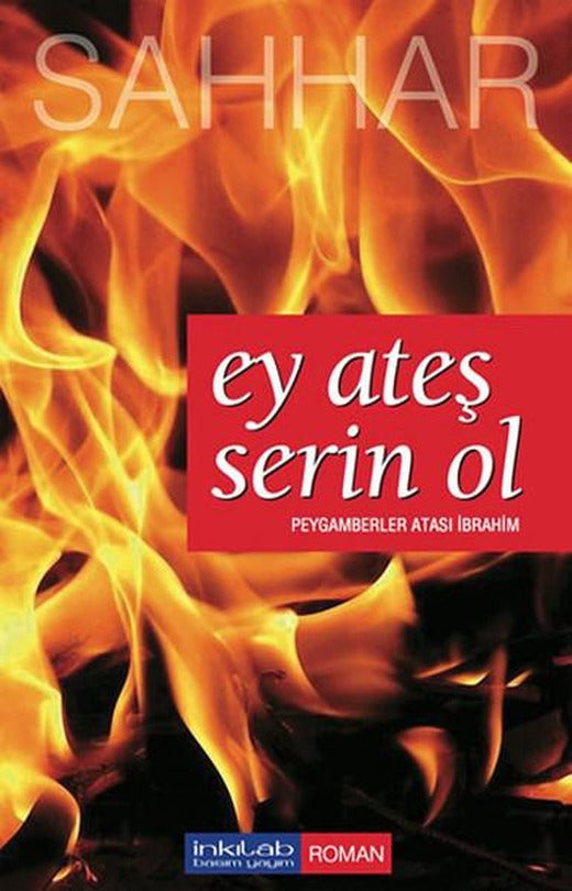 Ey Ateş Serin Ol | İnkılab Yayınları (İnce Kapak)