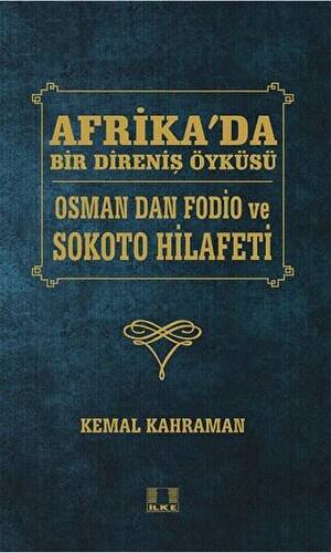 Afrika'da Bir Direniş Öyküsü Osman Dan Fodio ve Sokoto Hilafeti - Kemal Kahraman kitap kapağı