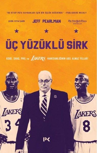Üç Yüzüklü Sirk: Kobe Shaq Phil ve Lakers Hanedanlığının Akıl Almaz Yılları | Profil Kitap (İnce Kapak)  - Resim 1