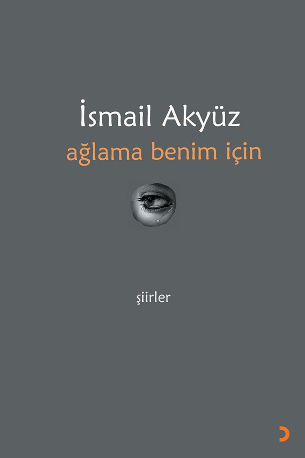 ağlama benim için & İsmail Akyüz kitap kapağı