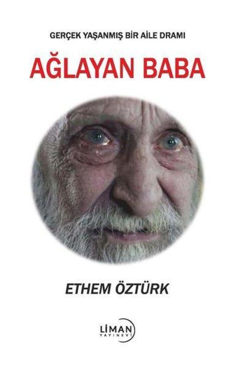 Ağlayan Baba - Gerçek Yaşanmış Bir Aile Dramı | Liman Yayınevi