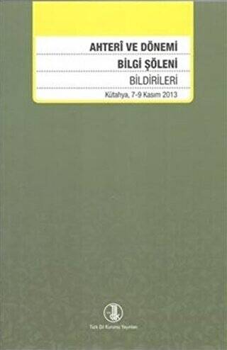 Ahterî ve Dönemi Bilgi Şöleni Bildirileri (Kütahya, 7-9 Kasım 2013) - Kolektif kitap kapağı