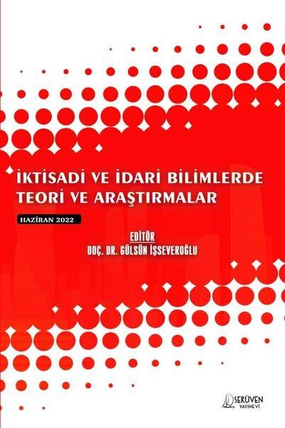 İktisadi ve İdari Bilimlerde Teori ve Araştırmalar - Haziran 2022 | Serüven Yayınevi (İnce Kapak)  - Resim 1
