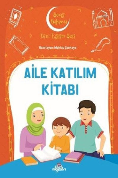 Aile Katılım Kitabı-Sevgi Bahçesi Dini Eğitim Seti - Mehtap Şenkaya kitap kapağı