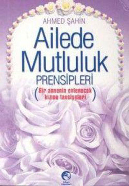 Ailede Mutluluk Prensipleri (Cep Boy) - Ahmed Şahin kitap kapağı