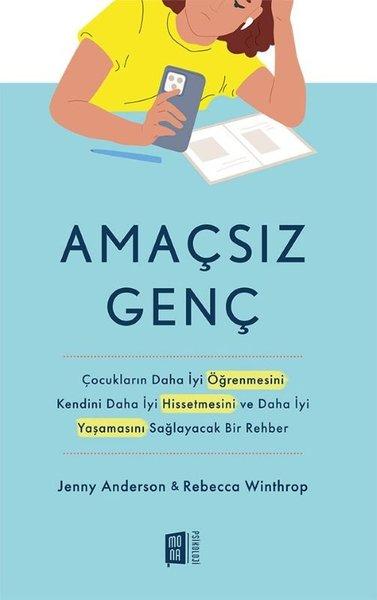Amaçsız Genç - Çocukların Daha İyi Öğrenmesini Kendini Daha İyi Hissetmesini ve Daha İyi Yaşamasını | Mona (İnce Kapak)  - Resim 1