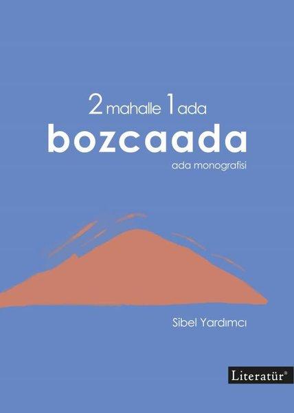 2 Mahalle 1 Ada Bozcaada: Ada Monografisi | Literatür Yayıncılık (İnce Kapak)  - Resim 1