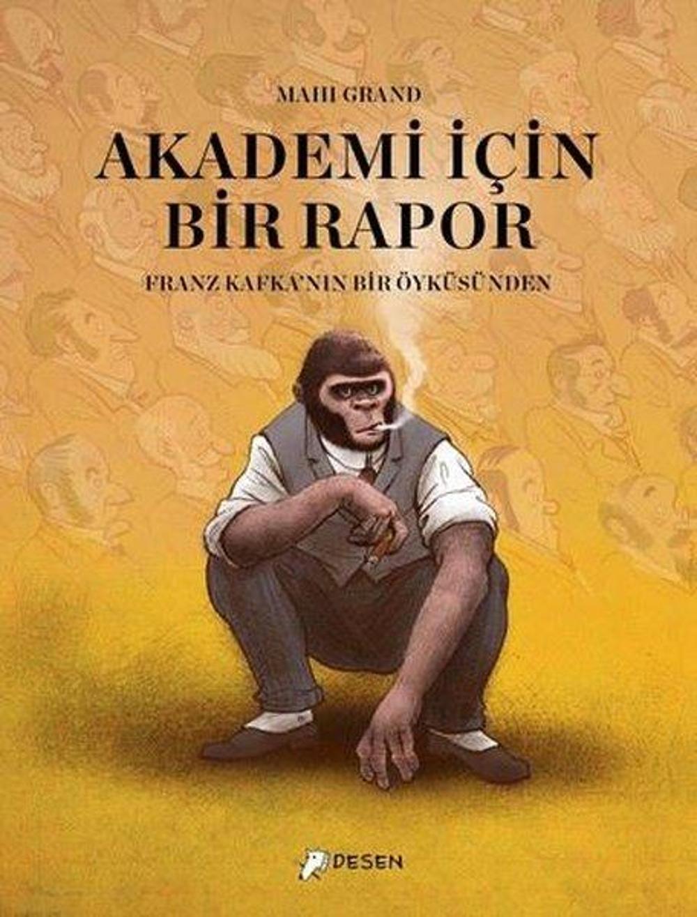 Akademi İçin Bir Rapor - Franz Kafka'nın Bir Öyküsünden | Desen Yayınları