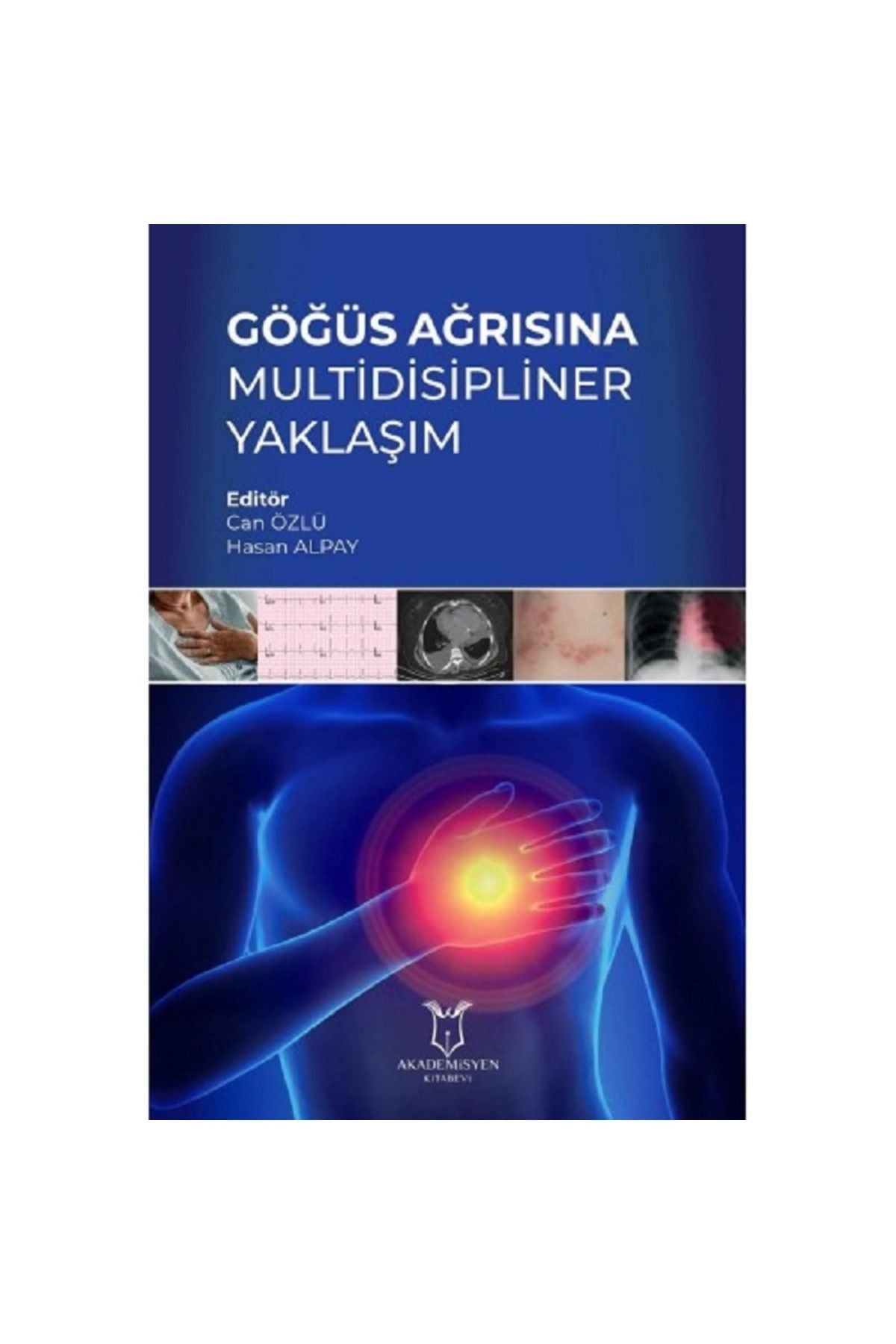 Akademisyen Yayınevi Göğüs Ağrısına Multidisipliner Yaklaşım - can özlü kitap kapağı