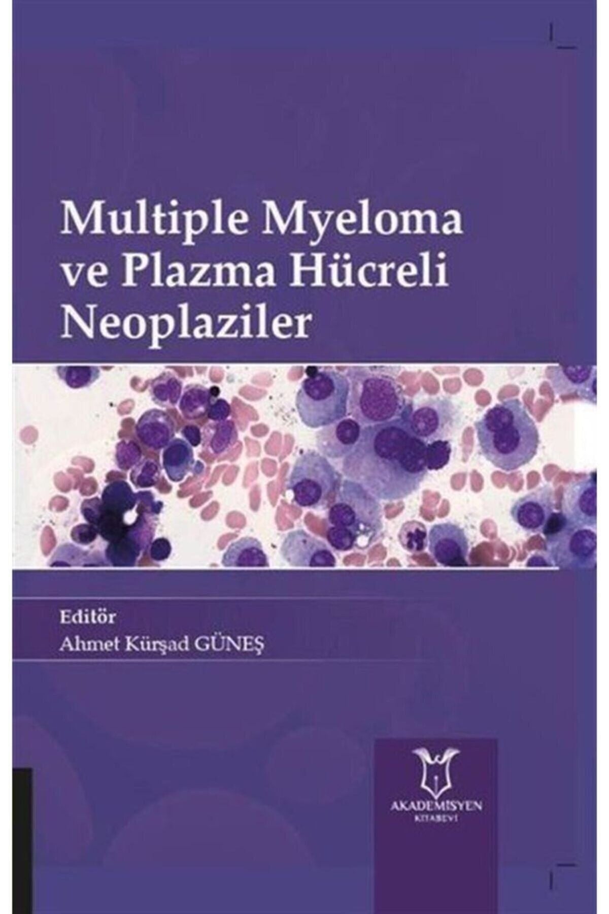 Akademisyen Yayınevi Multiple Myeloma Ve Plazma Hücreli Neoplaziler kitap kapağı