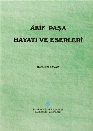 Akif Paşa Hayatı ve Eserleri - İbrahim Kavaz kitap kapağı