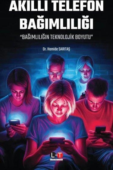 Akıllı Telefon Bağımlılığı - Bağımlılığın Teknoloji Boyutu - Dr. Hamide Sarıtaş kitap kapağı