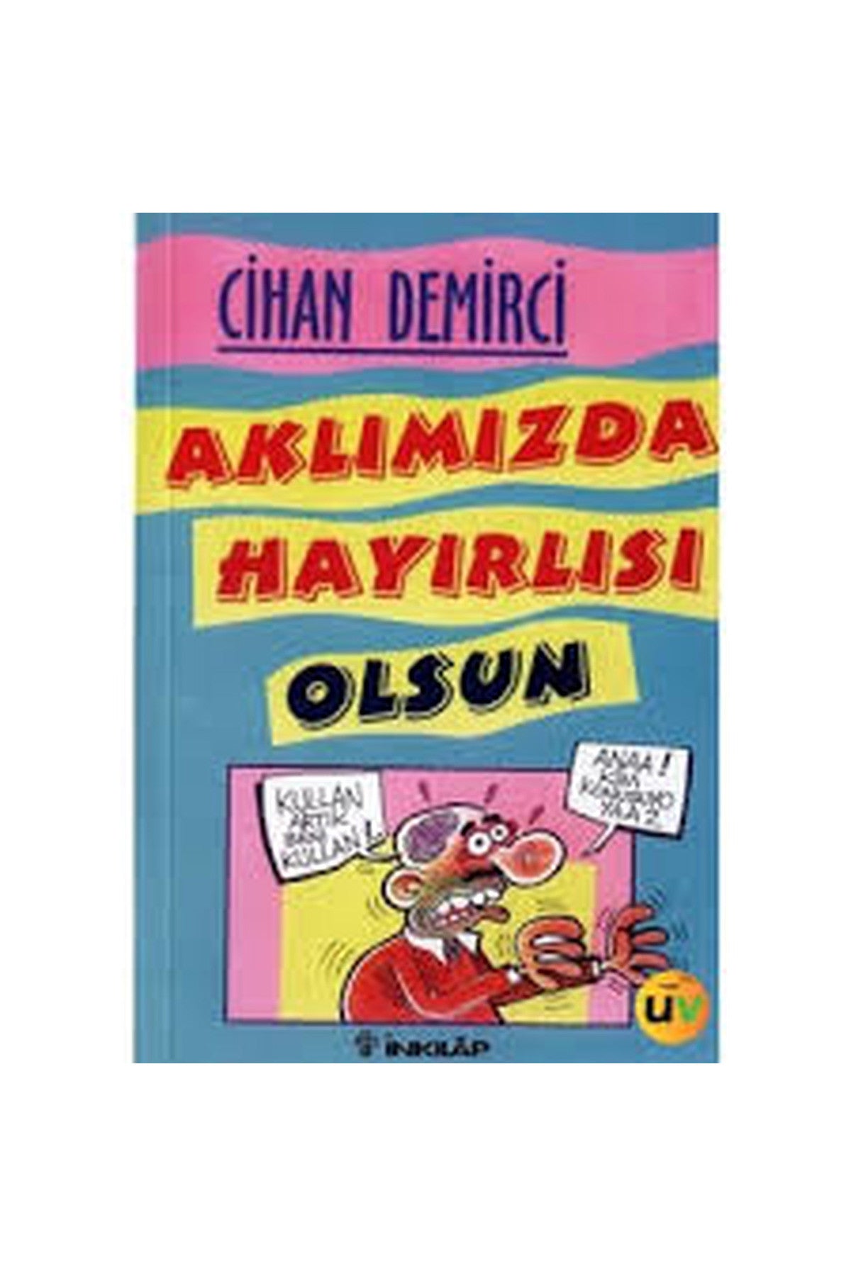Aklımızda Hayırlısı Olsun / Cihan Demirci (1998 Baskı) - Cihan Demirci kitap kapağı