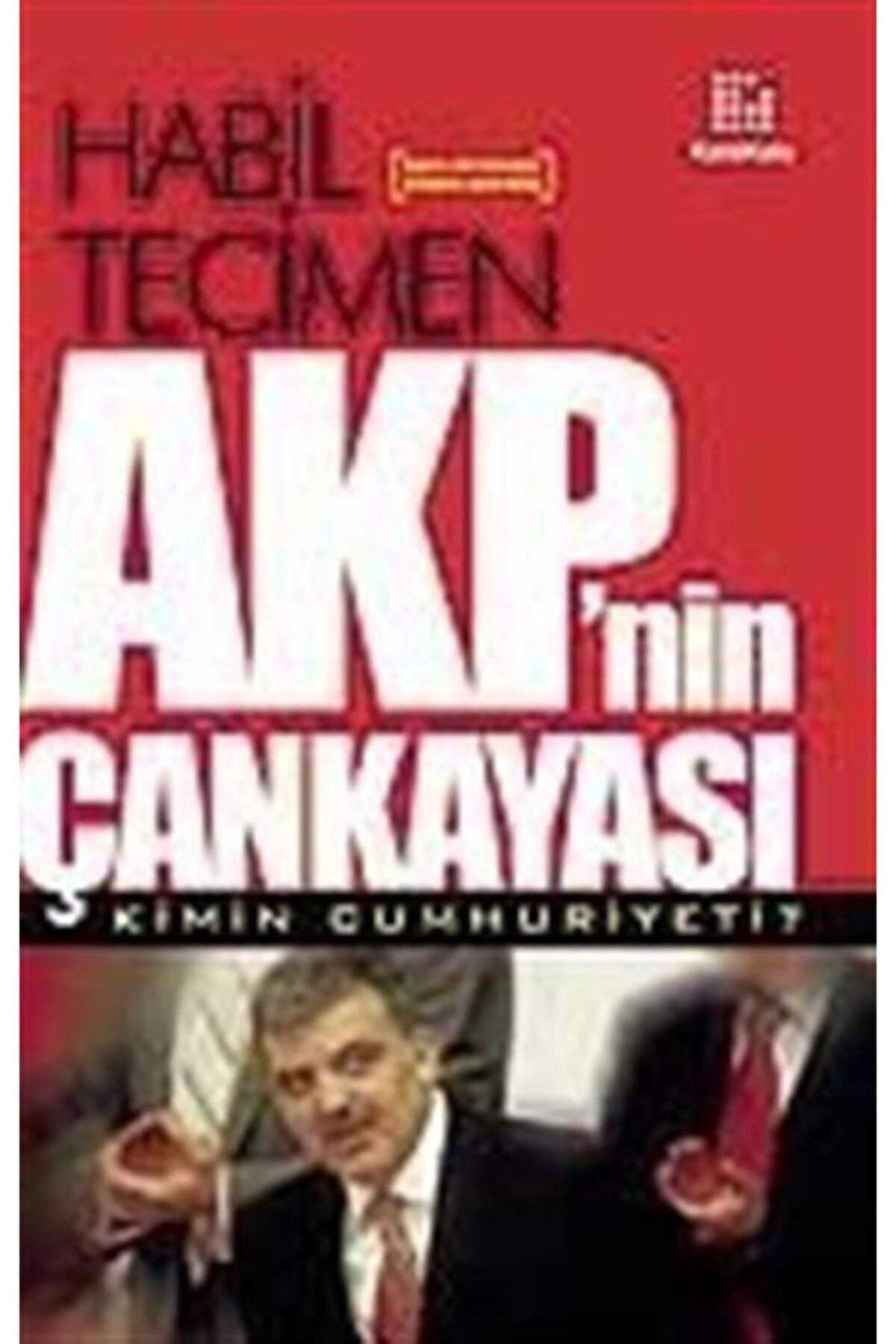 Akp'Nin Çankayası - Habil Tigin Tecimen kitap kapağı