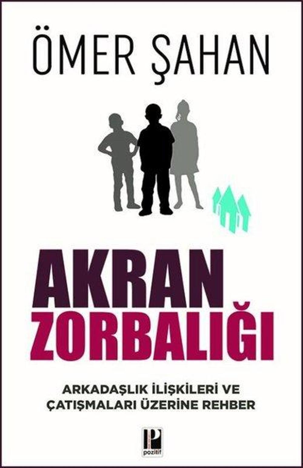 Akran Zorbalığı - Arkadaşlık İlişkileri ve Çatışmaları Üzerine Rehber | Pozitif Yayıncılık