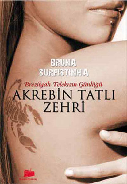 Akrebin Tatlı Zehri - Brezilya'lı Bir Telekızın Günlüğü - Bruna Surfistinha kitap kapağı
