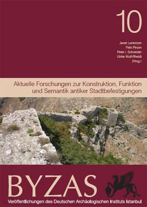 Aktuelle Forschungen zur Konstruktion, Funktion und Semantik antiker Stadtbefestigungen - BYZAS 10 kitap kapağı