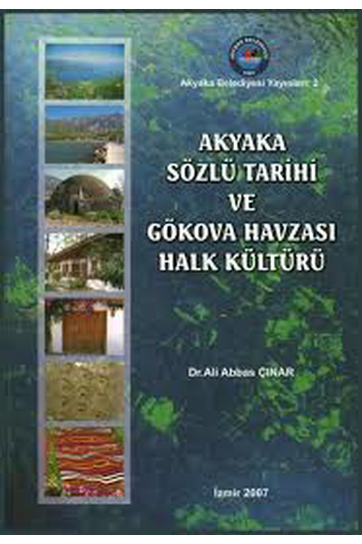 Akyaka Sözlü Tarihi Ve Gökova Havzası Halk Kültürü / Ali Abbas Çınar (2007 Basım) kitap kapağı
