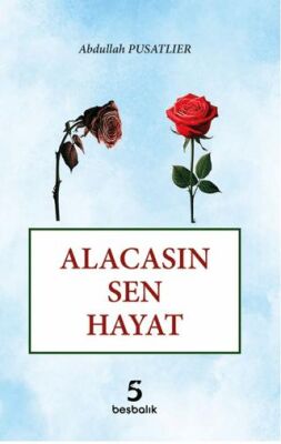 Alacasın Sen Hayat - Abdullah Pusatlıer kitap kapağı