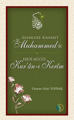 Alemlere Rahmet Hz. Muhammed (s.a.v) - Ebedi Mucize Kur'an-ı Kerim - Osman Nuri Topbaş kitap kapağı