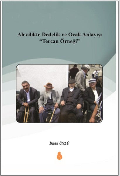 Alevilikte Dedelik ve Ocak Anlayışı Tercan Örneği - İhsan Ünlü kitap kapağı