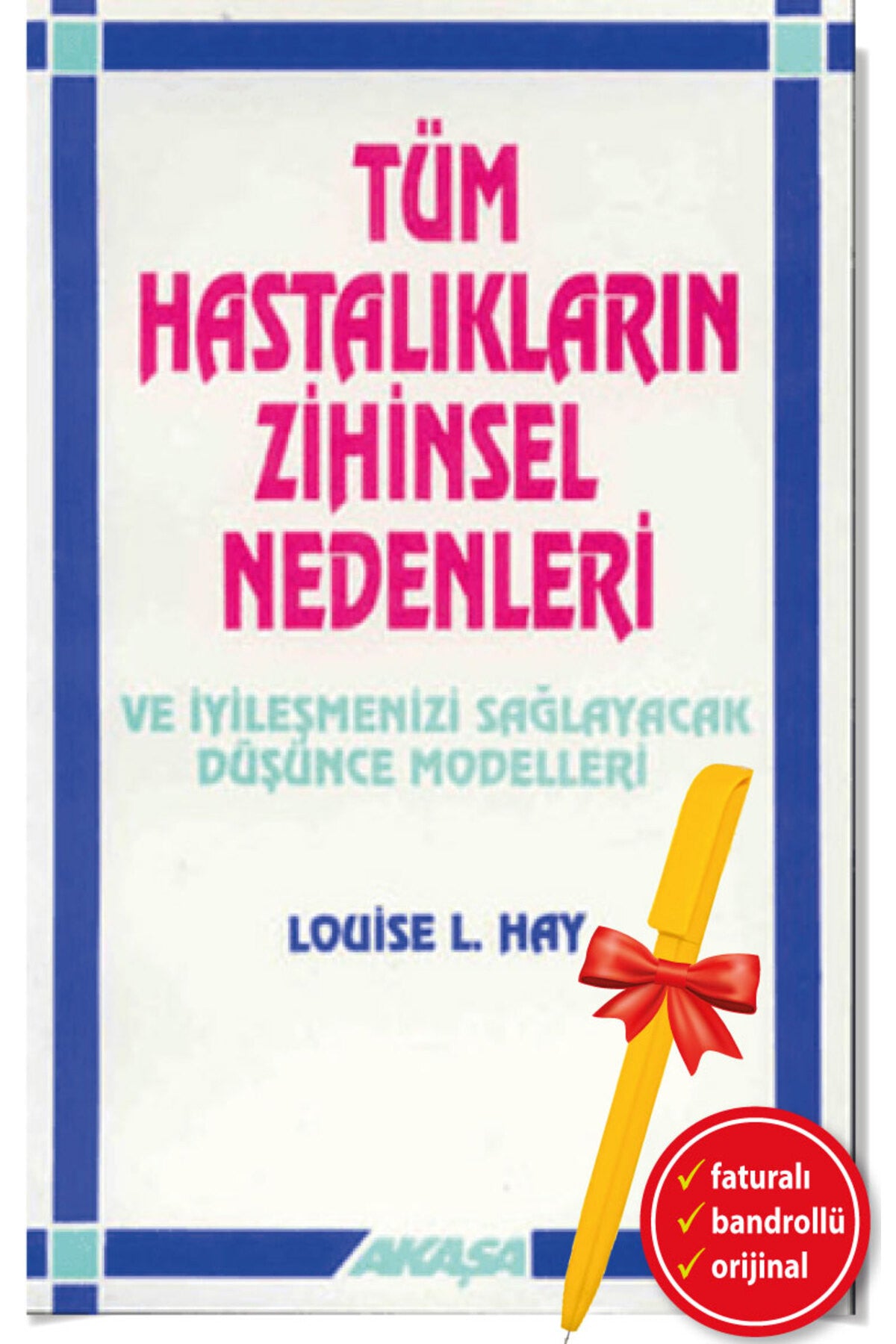 Alfa Kalem + Tüm Hastalıkların Zihinsel Nedenleri-Yeni Kitap-( Louise L. Hay)- Akaşa- Sağlık kitap kapağı