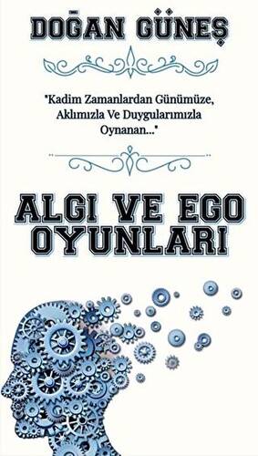 Algı ve Ego Oyunları - Doğan Güneş kitap kapağı