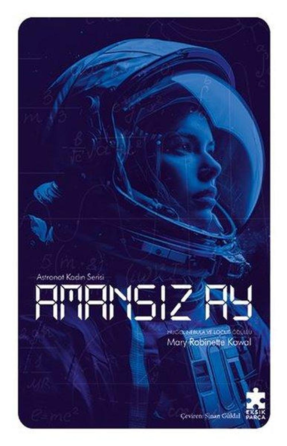 Amansız Ay - Astronot Kadın Serisi | Eksik Parça Yayınevi