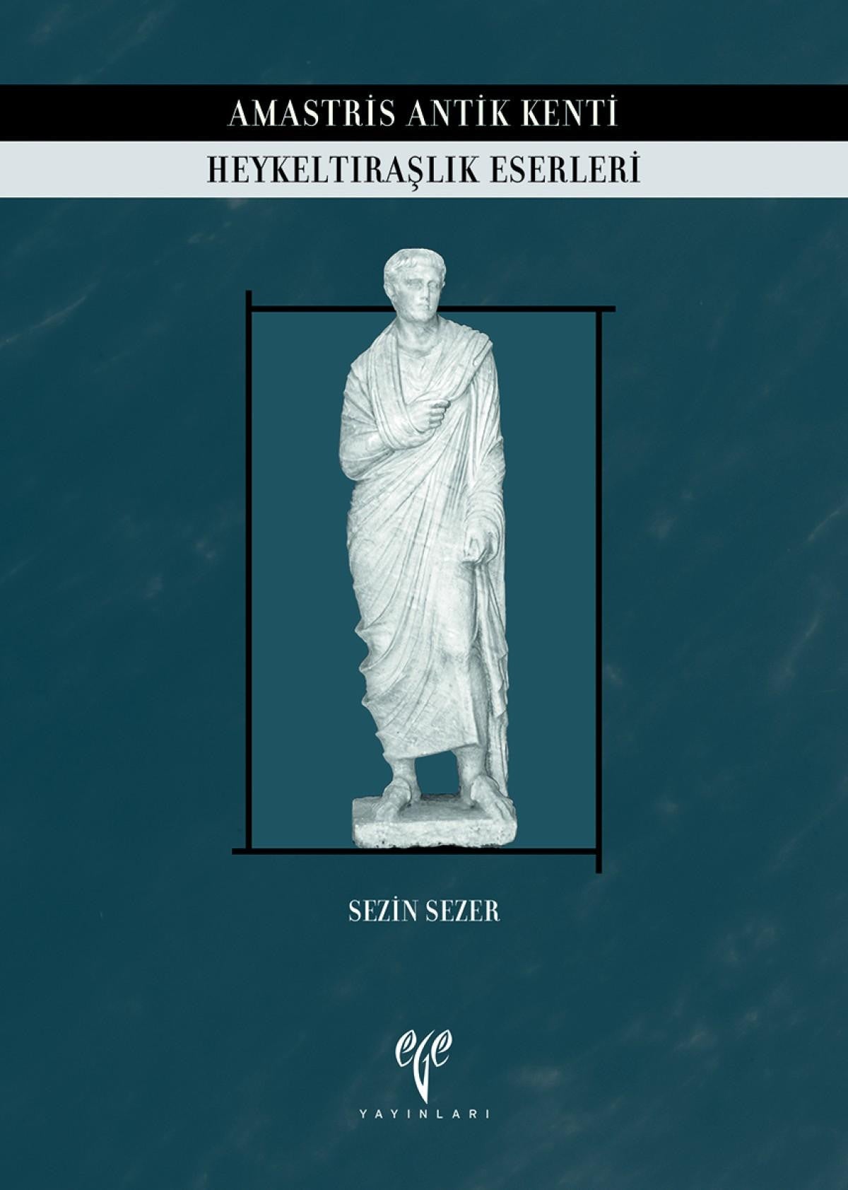 Amastris Antik Kenti Heykeltıraşlık Eserleri - Sezin Sezer kitap kapağı