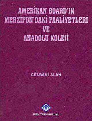 Amerikan Board’ın Merzifon’daki Faaliyetleri ve Anadolu Koleji - Gülbadi Alan kitap kapağı