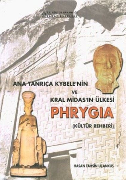Ana Tanrıça Kybele'nin ve Kral Midas'ın Ülkesi Phrygia (Kültür Rehberi) - Hasan Tahsin Uçankuş kitap kapağı