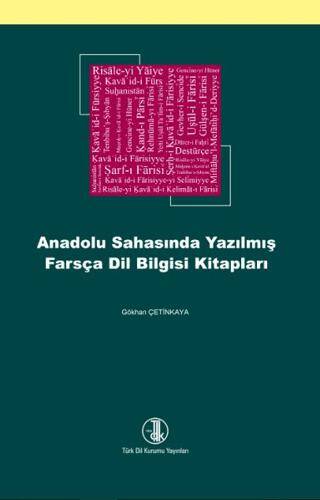 Türk Dil Kurumu Yayınları Anadolu Sahasında Yazılmış Farsça Dil Bilgisi Kitapları - Gökhan Çetinkaya kitap kapağı