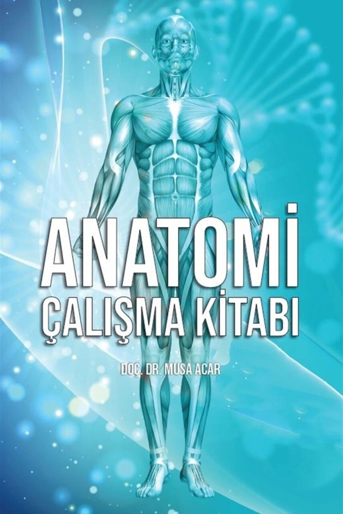 Anatomi Çalışma Kitabı - Musa Acar - Doç. Dr. Musa Acar kitap kapağı