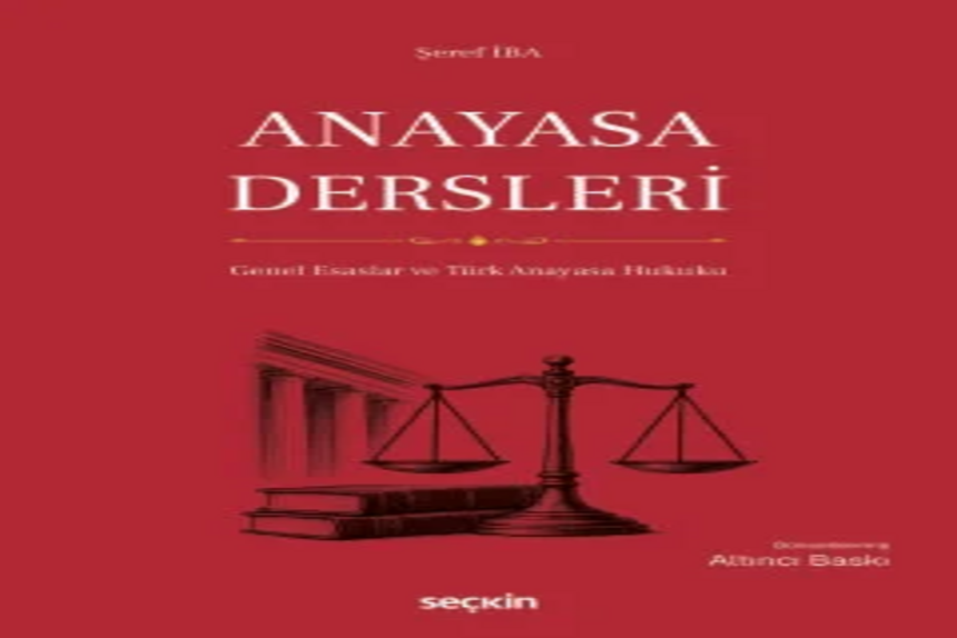 Anayasa Dersleri (Genel Esaslar ve Türk Anayasa Hukuku) Prof. Dr. Şeref İba kitap kapağı