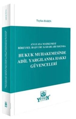 Anayasa Mahkemesi Bireysel Başvuru Işığında Hukuk Muhakemesinde Adil Yargılanma Hakkı Güvenceleri - Taylan Barın kitap kapağı