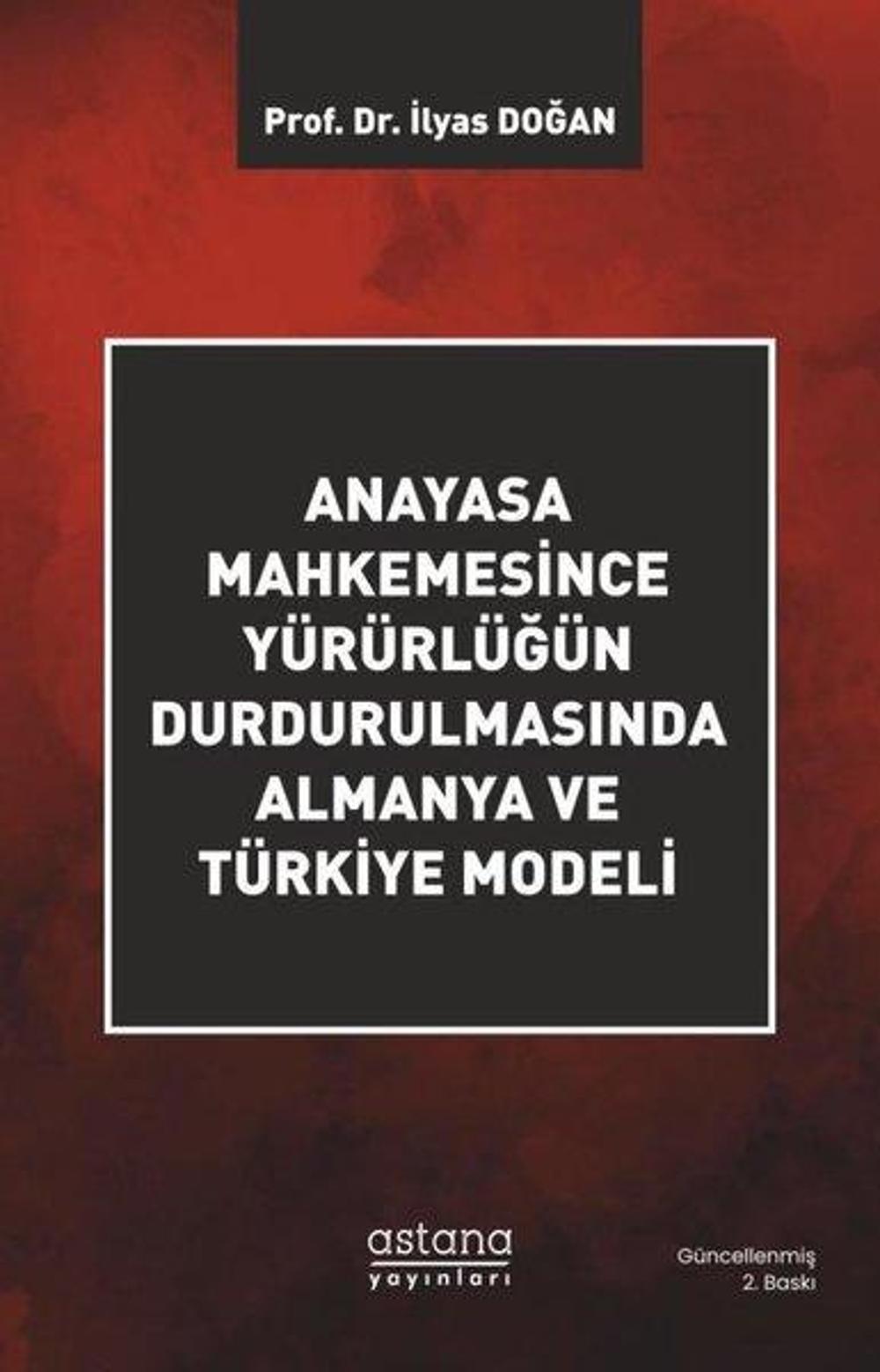Anayasa Mahkemesince Yürürlüğün Durdurulmasında Almanya ve Türkiye Modeli | Astana Yayınları