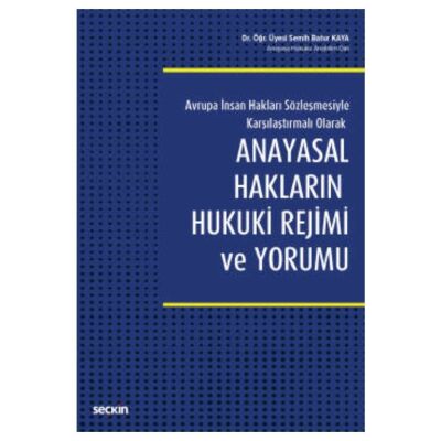 Anayasal Hakların Hukuki Rejimi ve Yorumu - Semih Batur Kaya kitap kapağı