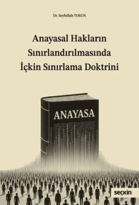 Anayasal Hakların Sınırlandırılmasında İçkin Sınırlama Doktrini - Seyfullah Tosun kitap kapağı