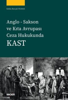 Anglo Sakson ve Kıta Avrupası Ceza Hukukunda Kast - Sıdıka Burçak Yılmaz kitap kapağı