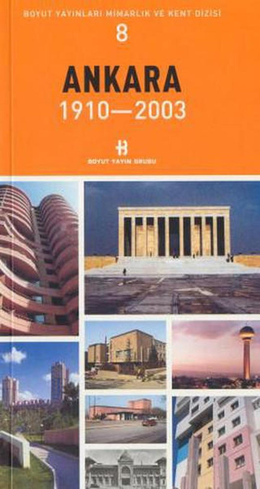 Ankara 1910-2003 Mimarlık ve Kent Dizisi 8 | Boyut Yayın Grubu