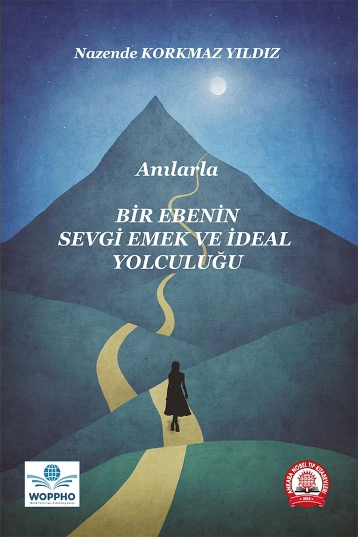 Anılarla Bir Ebenin Sevgi, Emek Ve İdeal Yolculuğu kitap kapağı